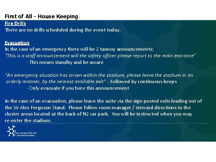 First of All - House Keeping: Fire Drills There are no drills scheduled during