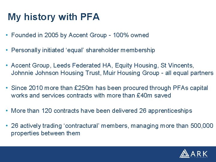 My history with PFA • Founded in 2005 by Accent Group - 100% owned