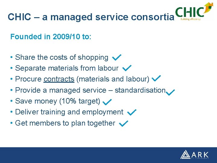 CHIC – a managed service consortia Founded in 2009/10 to: • Share the costs