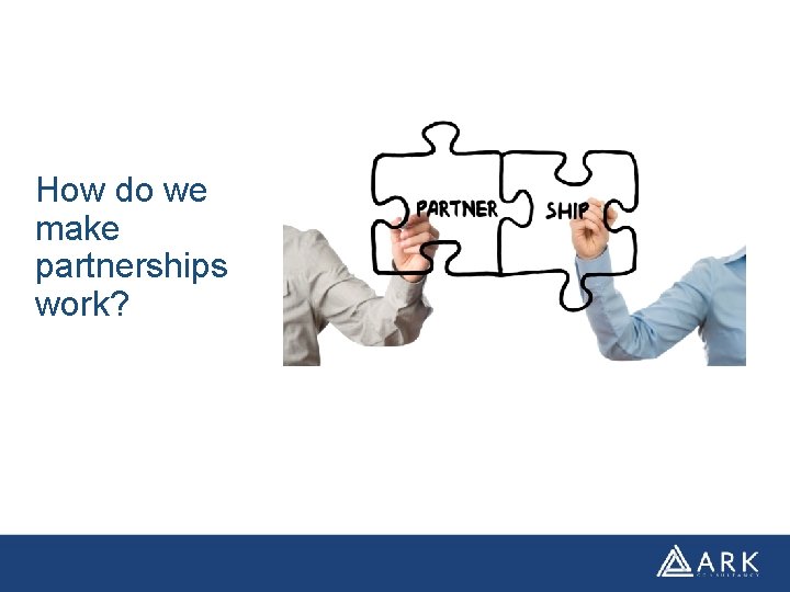 How do we make partnerships work? 