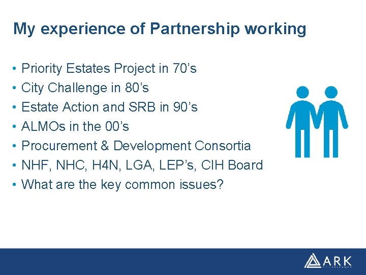 My experience of Partnership working • • Priority Estates Project in 70’s City Challenge