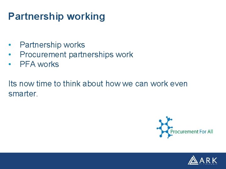 Partnership working • • • Partnership works Procurement partnerships work PFA works Its now