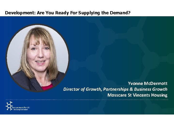 Development: Are You Ready For Supplying the Demand? Yvonne Mc. Dermott Director of Growth,