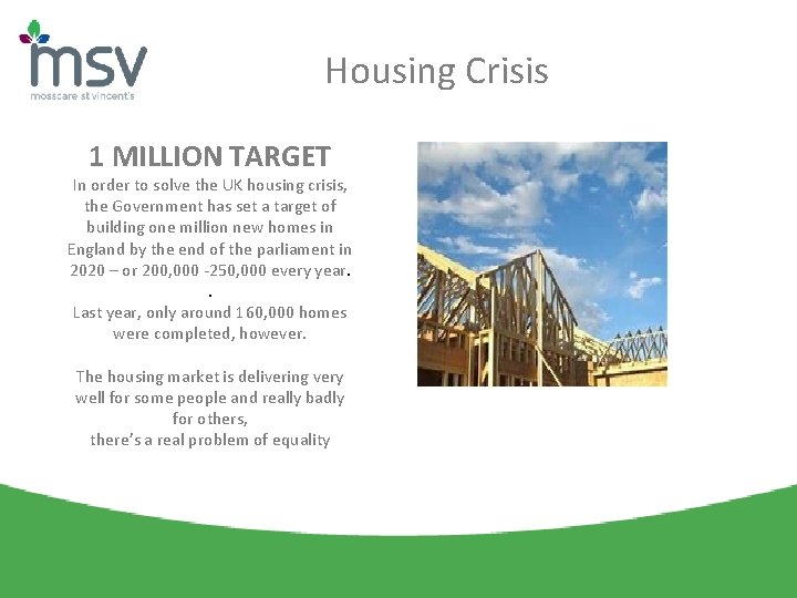 Housing Crisis 1 MILLION TARGET In order to solve the UK housing crisis, the