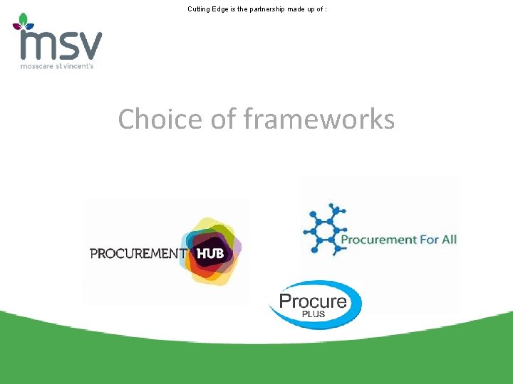 Cutting Edge is the partnership made up of : Choice of frameworks 