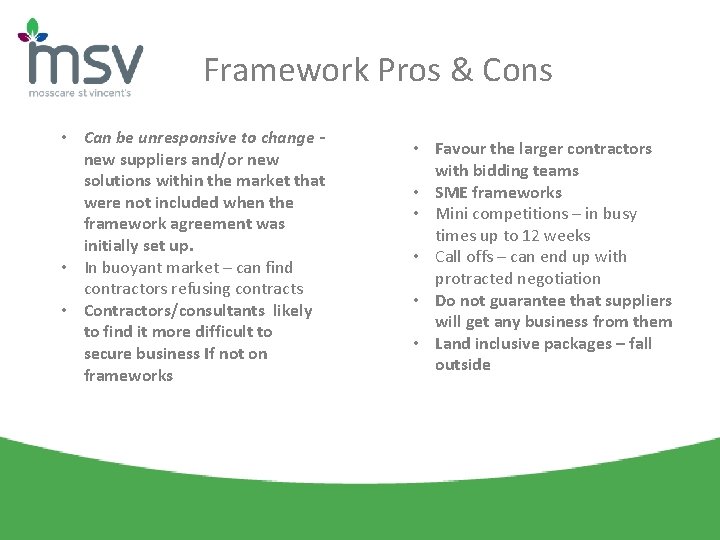 Framework Pros & Cons • Can be unresponsive to change new suppliers and/or new