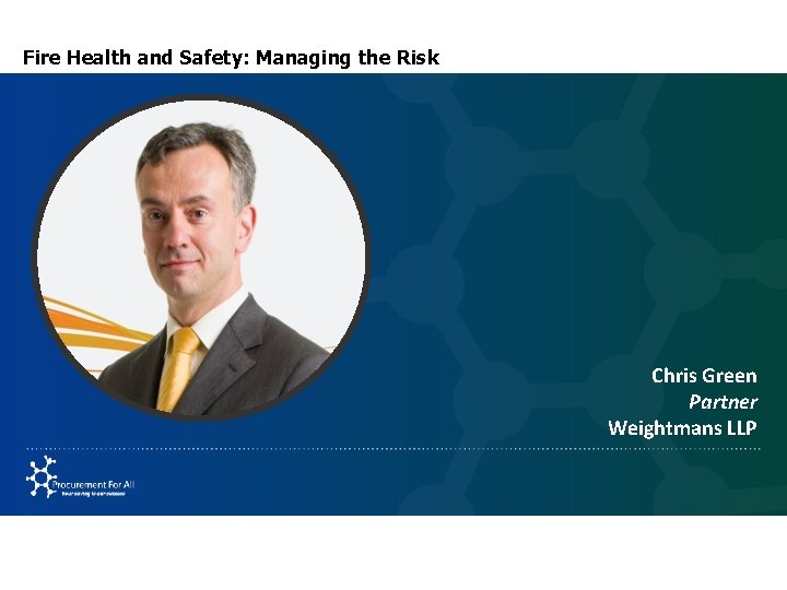 Fire Health and Safety: Managing the Risk Chris Green Partner Weightmans LLP 