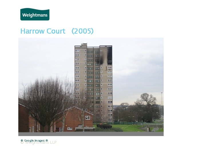 Harrow Court (2005) © Google Images © © Weightmans LLP 