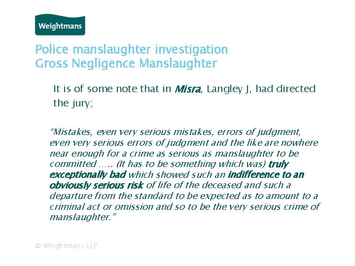 Police manslaughter investigation Gross Negligence Manslaughter It is of some note that in Misra,
