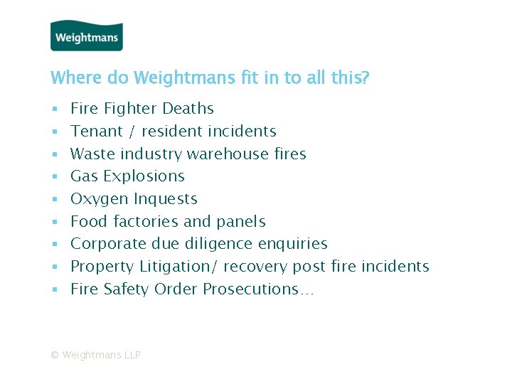 Where do Weightmans fit in to all this? ▪ ▪ ▪ ▪ ▪ Fire