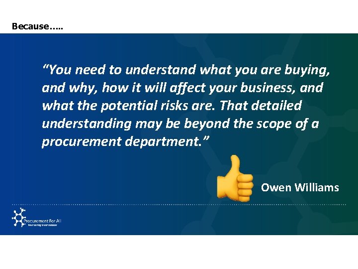 Because…. . “You need to understand what you are buying, and why, how it