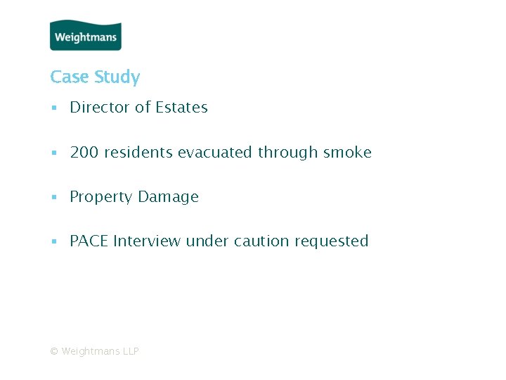 Case Study ▪ Director of Estates ▪ 200 residents evacuated through smoke ▪ Property