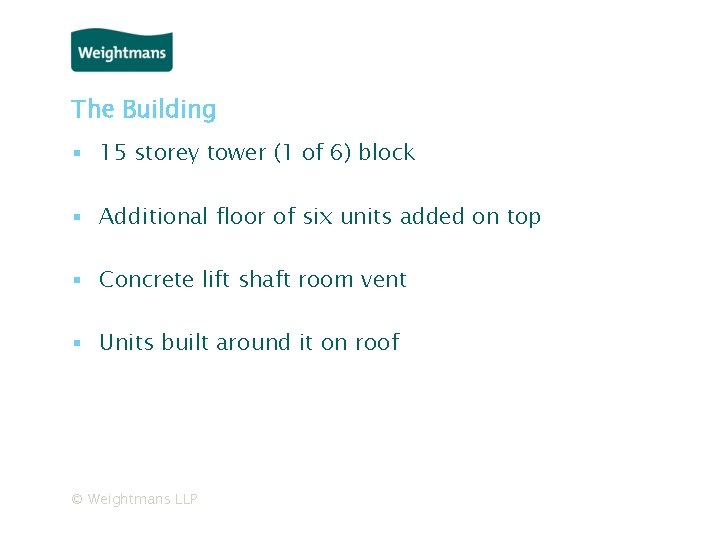 The Building ▪ 15 storey tower (1 of 6) block ▪ Additional floor of