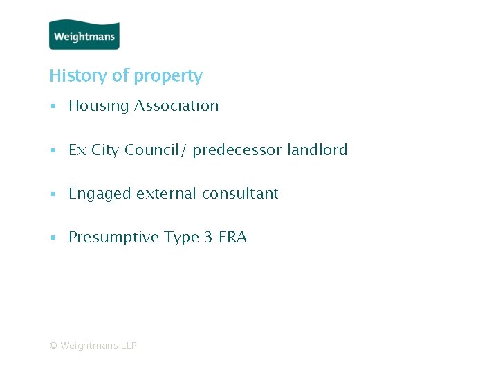 History of property ▪ Housing Association ▪ Ex City Council/ predecessor landlord ▪ Engaged