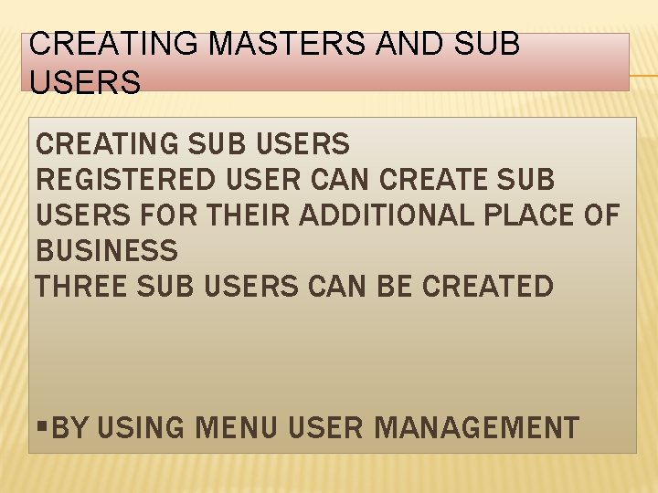 CREATING MASTERS AND SUB USERS CREATING SUB USERS REGISTERED USER CAN CREATE SUB USERS