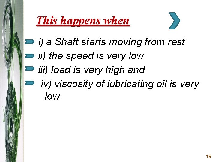This happens when i) a Shaft starts moving from rest ii) the speed is
