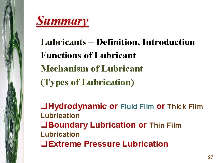 Summary Lubricants – Definition, Introduction Functions of Lubricant Mechanism of Lubricant (Types of Lubrication)