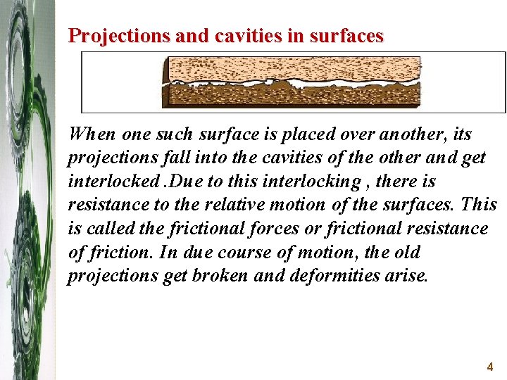 Projections and cavities in surfaces When one such surface is placed over another, its