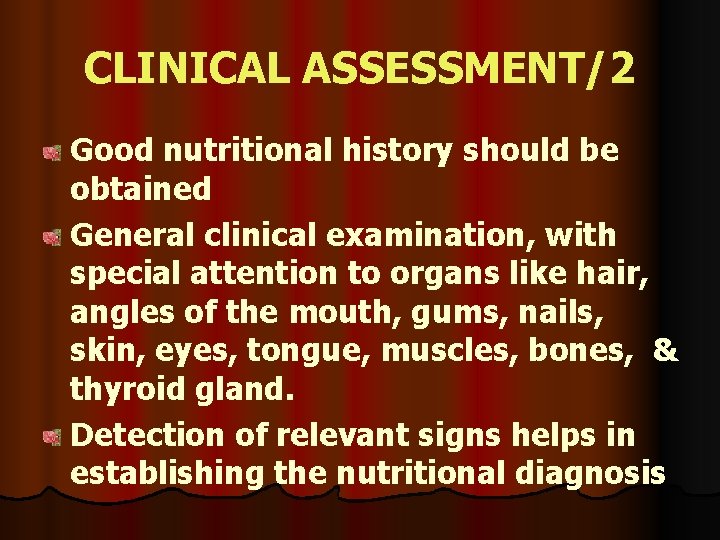 CLINICAL ASSESSMENT/2 Good nutritional history should be obtained General clinical examination, with special attention