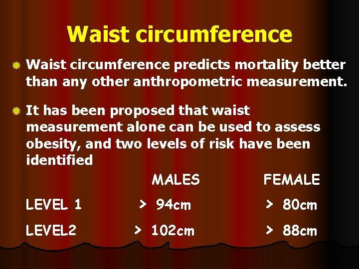 Waist circumference predicts mortality better than any other anthropometric measurement. It has been proposed