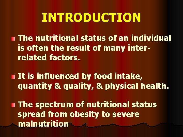 INTRODUCTION The nutritional status of an individual is often the result of many interrelated
