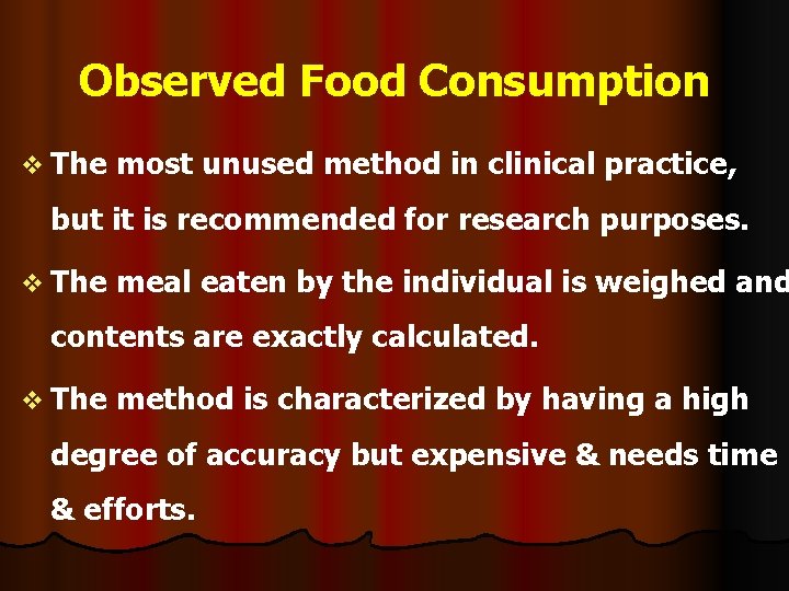 Observed Food Consumption v The most unused method in clinical practice, but it is