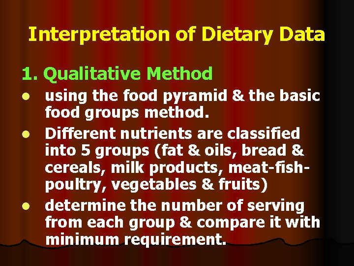 Interpretation of Dietary Data 1. Qualitative Method using the food pyramid & the basic