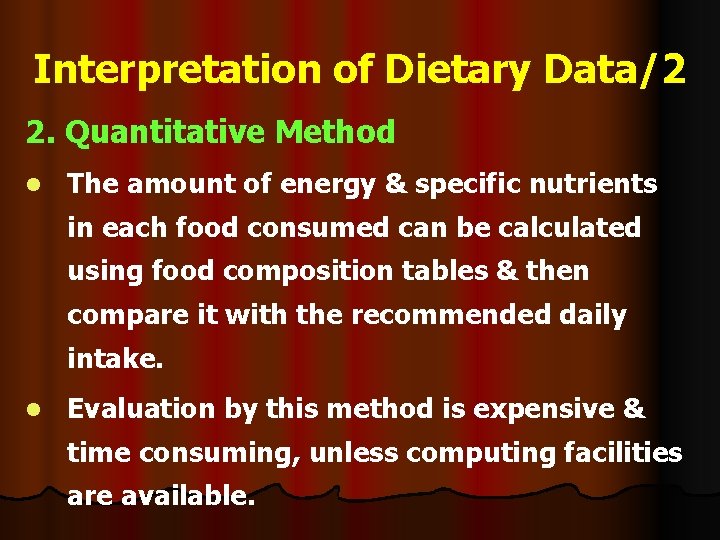 Interpretation of Dietary Data/2 2. Quantitative Method l The amount of energy & specific