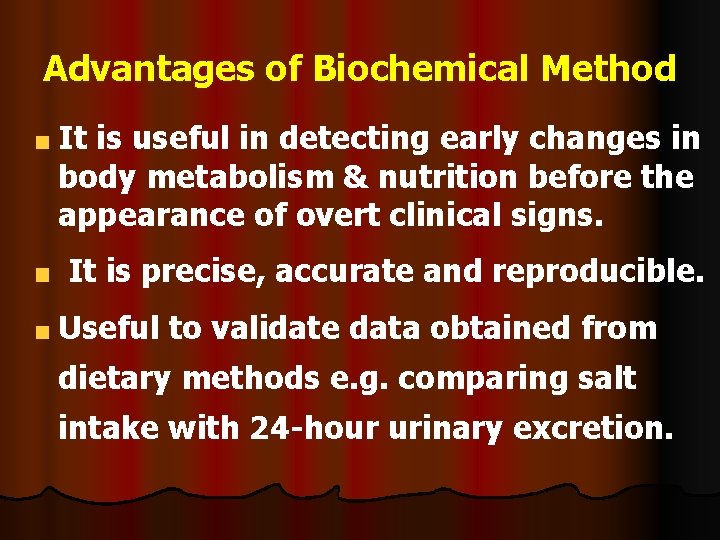 Advantages of Biochemical Method It is useful in detecting early changes in body metabolism