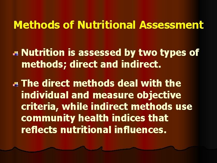 Methods of Nutritional Assessment Nutrition is assessed by two types of methods; direct and