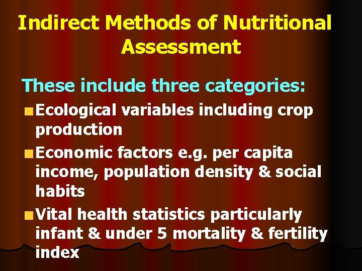 Indirect Methods of Nutritional Assessment These include three categories: Ecological variables including crop production
