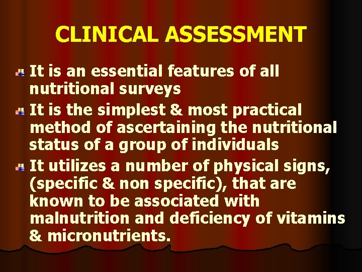 CLINICAL ASSESSMENT It is an essential features of all nutritional surveys It is the