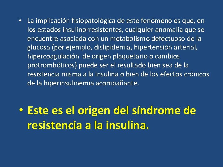  • La implicación fisiopatológica de este fenómeno es que, en los estados insulinorresistentes,
