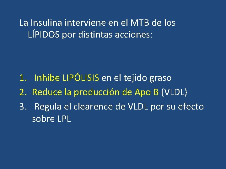 La Insulina interviene en el MTB de los LÍPIDOS por distintas acciones: 1. Inhibe