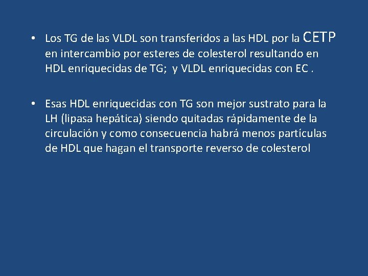 • Los TG de las VLDL son transferidos a las HDL por la