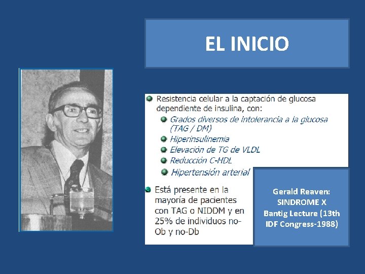 EL INICIO Gerald Reaven: SINDROME X Bantig Lecture (13 th IDF Congress-1988) 