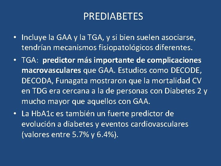 PREDIABETES • Incluye la GAA y la TGA, y si bien suelen asociarse, tendrían