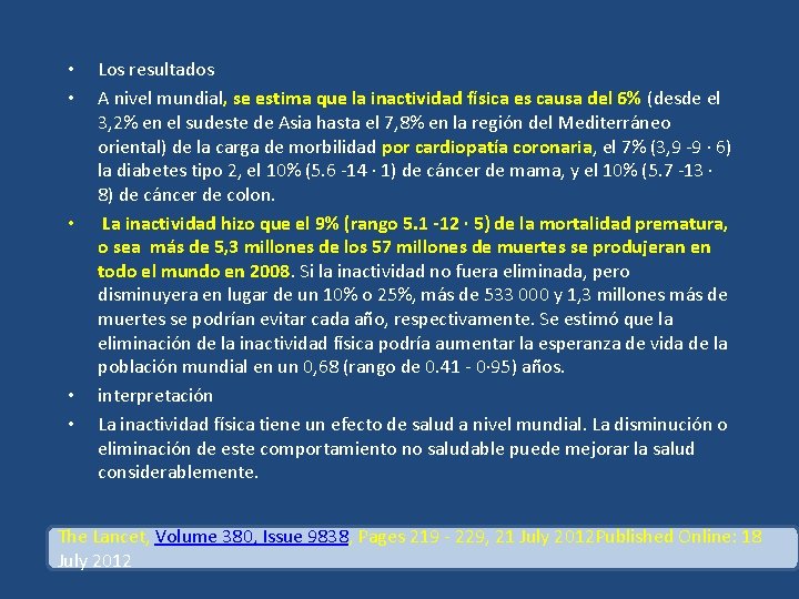  • • • Los resultados A nivel mundial, se estima que la inactividad