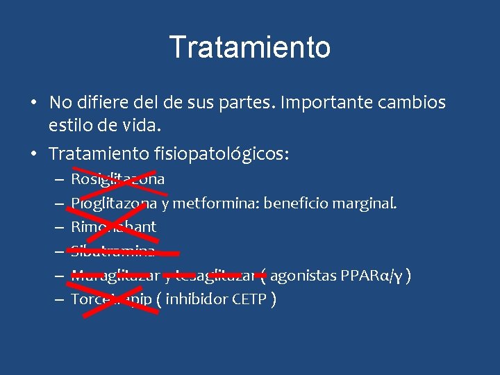 Tratamiento • No difiere del de sus partes. Importante cambios estilo de vida. •