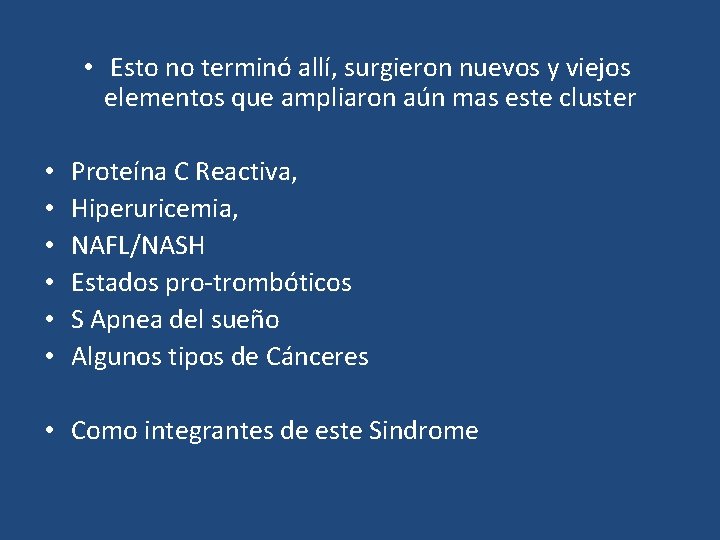  • Esto no terminó allí, surgieron nuevos y viejos elementos que ampliaron aún