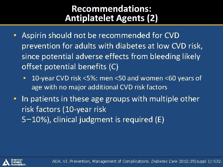 Recommendations: Antiplatelet Agents (2) • Aspirin should not be recommended for CVD prevention for