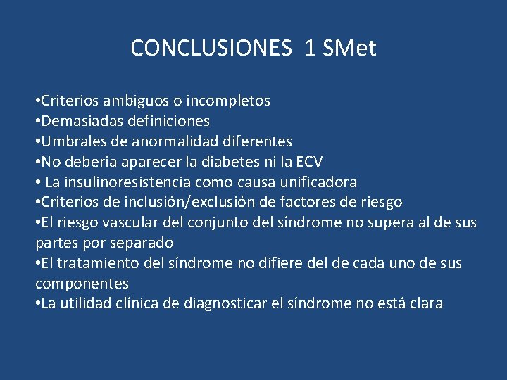 CONCLUSIONES 1 SMet • Criterios ambiguos o incompletos • Demasiadas definiciones • Umbrales de