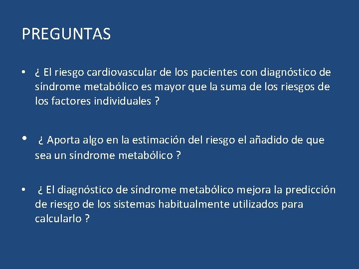 PREGUNTAS • ¿ El riesgo cardiovascular de los pacientes con diagnóstico de síndrome metabólico