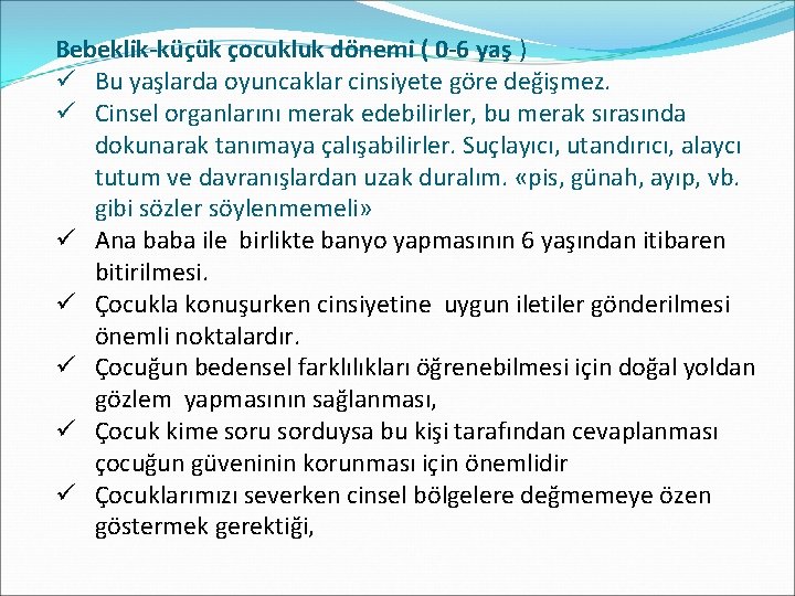 Bebeklik-küçük çocukluk dönemi ( 0 -6 yaş ) ü Bu yaşlarda oyuncaklar cinsiyete göre