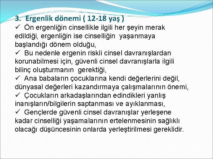 3. Ergenlik dönemi ( 12 -18 yaş ) ü Ön ergenliğin cinsellikle ilgili her