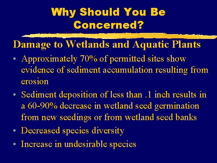 Why Should You Be Concerned? Damage to Wetlands and Aquatic Plants • Approximately 70%