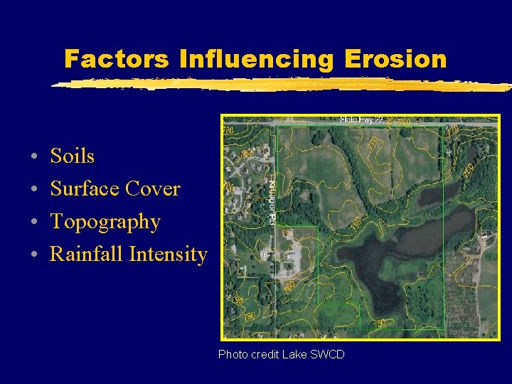 Factors Influencing Erosion • • Soils Surface Cover Topography Rainfall Intensity Photo credit Lake