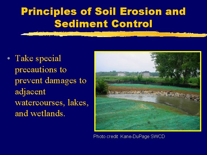 Principles of Soil Erosion and Sediment Control • Take special precautions to prevent damages