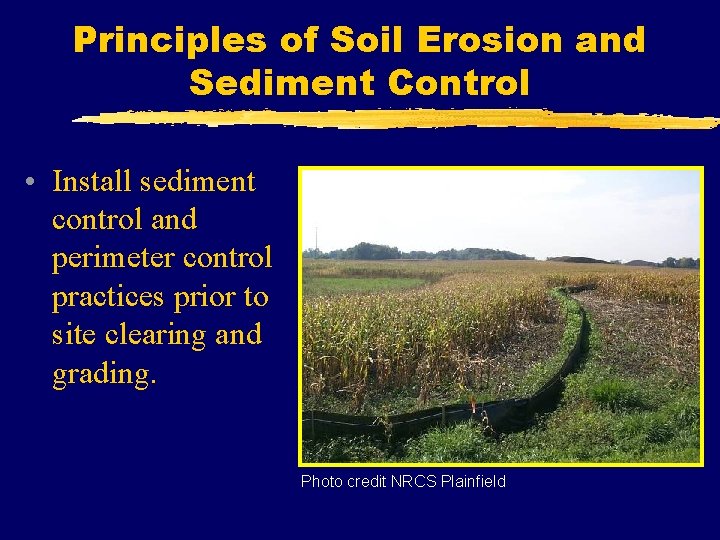 Principles of Soil Erosion and Sediment Control • Install sediment control and perimeter control
