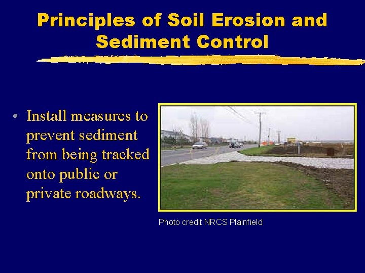 Principles of Soil Erosion and Sediment Control • Install measures to prevent sediment from